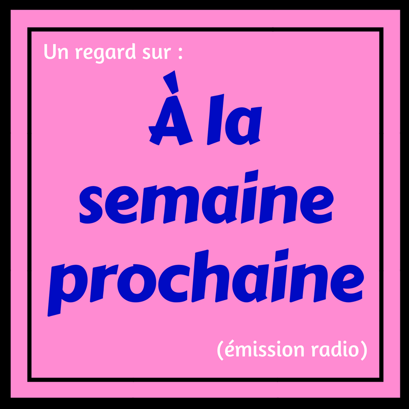 Un regard sur À la semaine prochaine Regard sur le français