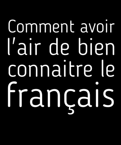 comment-avoir-l-air-de-bien-connaitre-le-francais