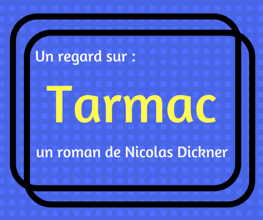 Découvrez le roman québécois Tarmac de Nicolas Dickner