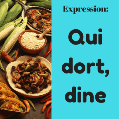 Connaissez-vous l'expression en français Qui dort, dine ?