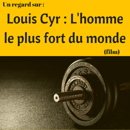 Découvrez la vie de Louis Cyr dans ce film québécois