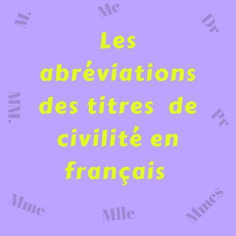 Connaissez-vous les abréviations des titres de civilité courants en français ?