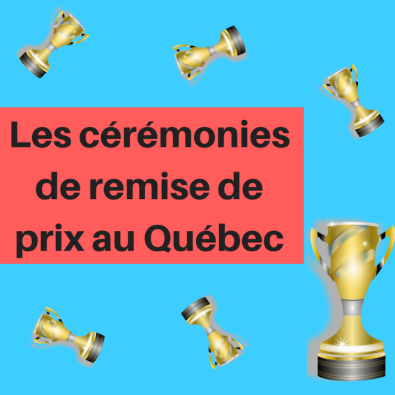 Découvrez les différents galas de remise de récompenses dans le milieu artistique au Québec !