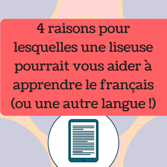 Découvrez pourquoi une liseuse pourrait vous aider à apprendre une langue !