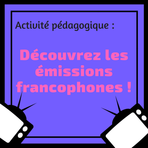 Aidez les élèves à découvrir des émissions (ou d'autres éléments culturels) francophones avec cette activité !