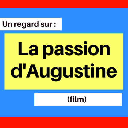 La passion d'Augustine (film) : prenez conscience des changements sociaux au Québec des années 1960 à travers les adaptations dans un couvent.