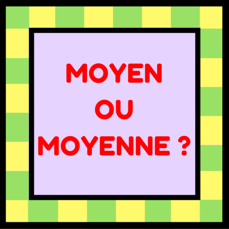 Découvrez la différence entre les mots « moyen » et « moyenne ».
