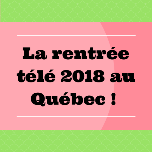 Découvrez les nouvelles émissions de la saison 2018/2019 au Québec !