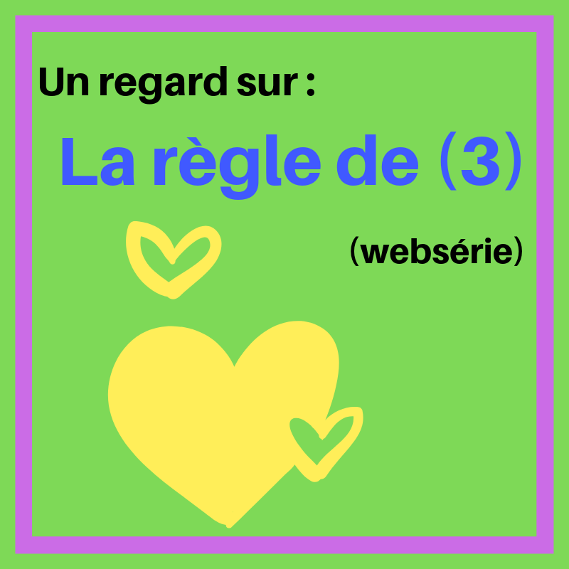 Découvrez cette websérie originale : La règle de 3 !