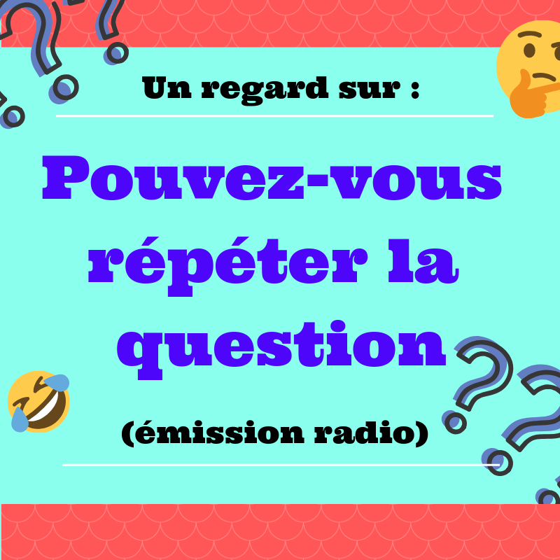 Testez vos connaissances de l'actualité avec Pouvez-vous répéter la question !