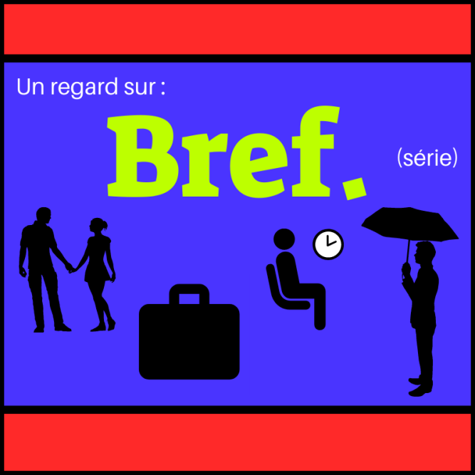 Un regard sur : Bref (série) – Regard sur le français